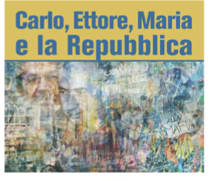 Carlo, Ettore, Maria e la Repubblica, Storia d’Italia dal 1945 ad oggi a Costigliole