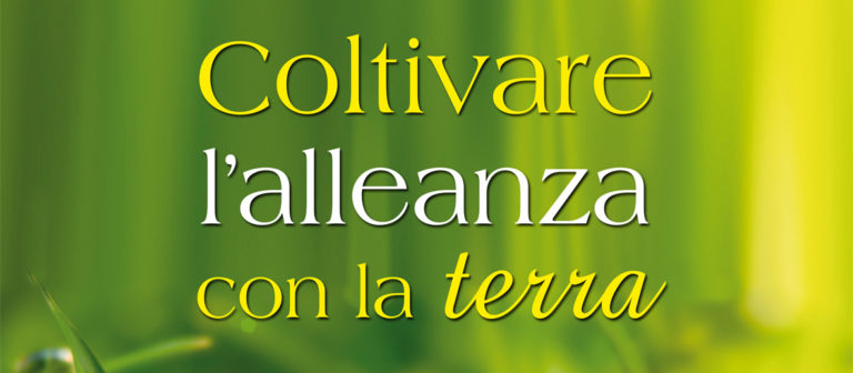 Coltivare l’alleanza con la terra per la custodia del Creato