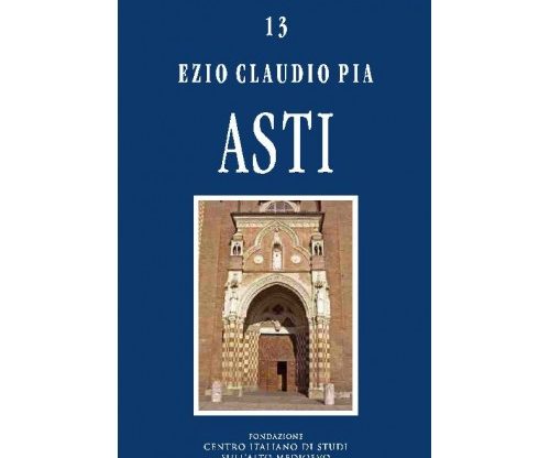 Si presenta “Asti”, il volume di Ezio Claudio Pia dedicato alla storia della città