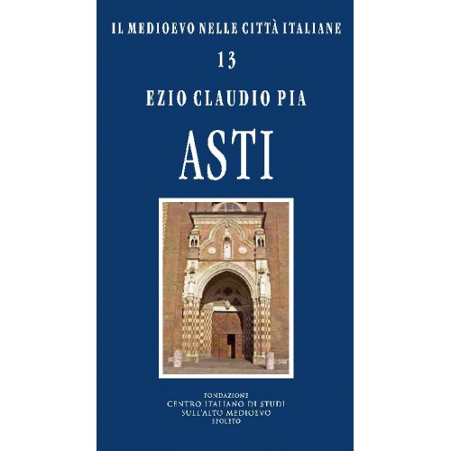 Si presenta “Asti”, il volume di Ezio Claudio Pia dedicato alla storia della città